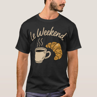 Le Weekend Lustiges Französisches Croissant Kaffee T-Shirt