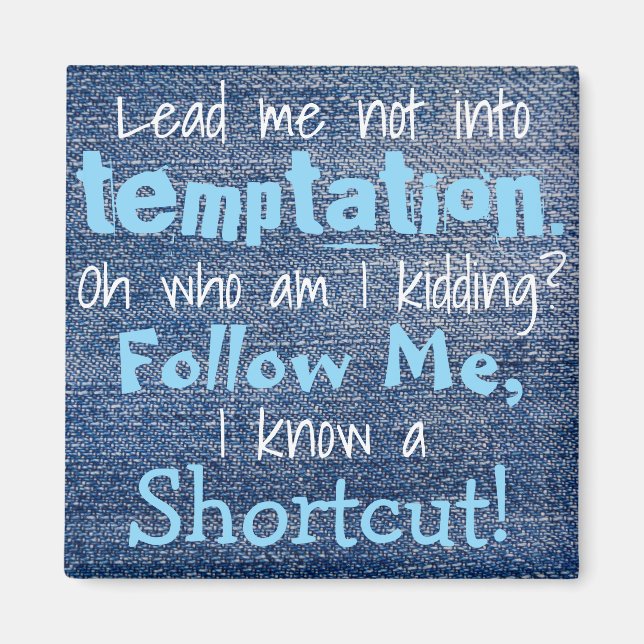 Lead Me Not Funny Kühlschrank Magnet (Vorne)