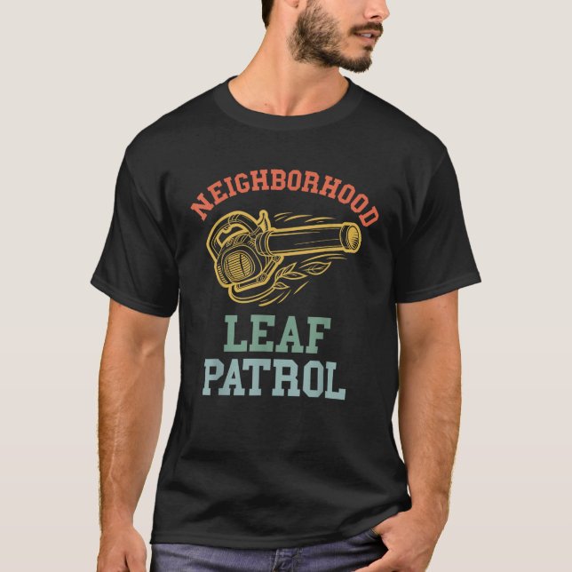 Leaf Blower Mens Funny Neighbhood Leaf Patrol Ya T-Shirt (Vorderseite)