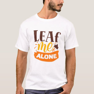 Leaf Me allein Funny Herbst Antisocial Introvertie T-Shirt