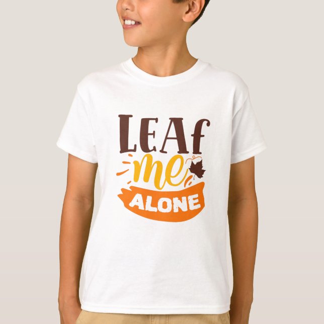 Leaf Me allein Funny Herbst Antisocial Introvertie T-Shirt (Vorderseite)