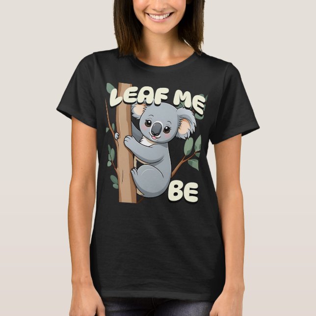 Leaf me be - Niedlich Koala Pub T-Shirt (Vorderseite)