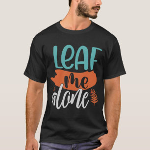 Leaf mich allein Fall Introvertieren Spaß Pub Herb T-Shirt