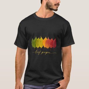 Leaf Peeper Autumn Leaves Leaf Colors Shades T-Shirt