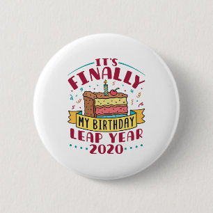 Leap Year 2020 Endlich Geburtstag Button