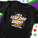 Leap Year Birthday 29. Leap Day Geburtstag T-Shirt<br><div class="desc">Dieses lustige Leap Day Geburtstagsdesign ist der perfekte Weg, um am 29.02. geborene Sprünge zu feiern, um ihre Superkraft zu feiern, ein ewig junges Spieß-Baby zu sein! Ideal für ein Schaltjahr Geburtstagsfeier und auch für Ihren nicht-Schaltjahr Geburtstag! Features 'Ich bin ein Leap Day Baby! - Forever Young's lustige Sprung Jahr...</div>