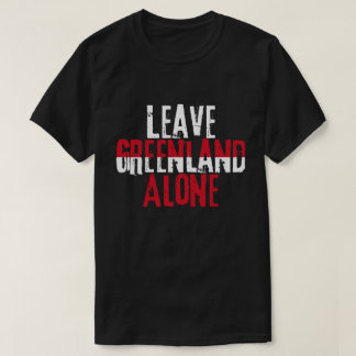 Leave Greenland Alone T-Shirt