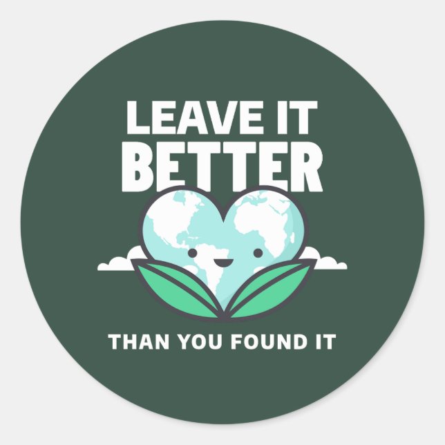 Leave it better than you found it runder aufkleber (Vorderseite)