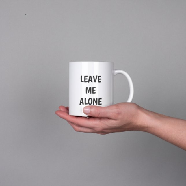 Leave Me Alone Funny Quote Mug Jumbo-Tasse (Von Creator hochgeladen)