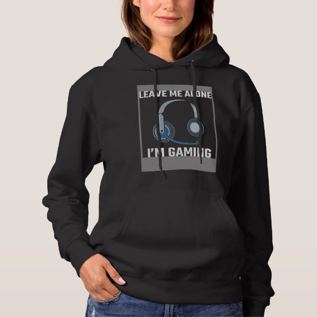 Leave Me Alone I m Gaming Do Not Disturb I m Gamin Hoodie (Vorderseite)
