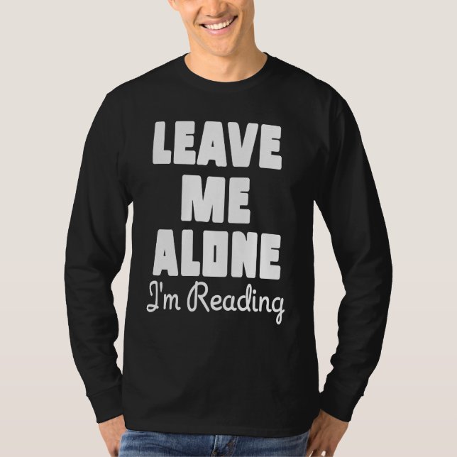 Leave Me Alone I'm Reading  Sarcastic  Book  Table T-Shirt (Vorderseite)