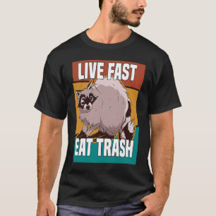 Leb schnell, friss Müll Waschbär Waschbär Straßenk T-Shirt