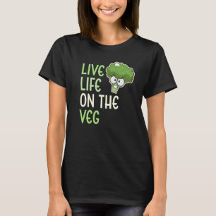 Lebe das Leben auf dem Gemüse Brokkoli Vegan Leben T-Shirt