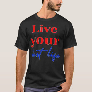 Lebe dein bestes Leben 1 T-Shirt