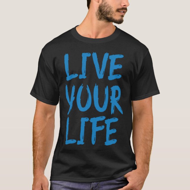 Lebe dein Leben T-Shirt (Vorderseite)