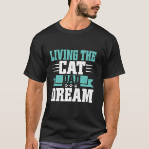 Lebe den Cat Dad Traum Cat Dad T-Shirt