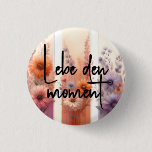 Lebe den Moment (Lebe den Moment) Deutsche Zitat Button