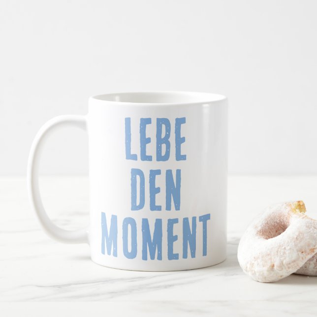Lebe den Moment (Live the moment) German Quote Kaffeetasse (Mit Donut)