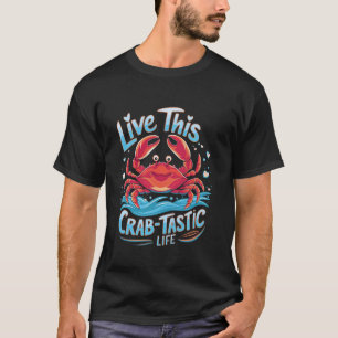 Lebe dieses krabben-tastische Leben Hummer fangend T-Shirt
