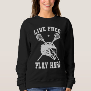 Lebe Frei Spiele Hart Lacrosse-Spieler Lax Grafi Sweatshirt