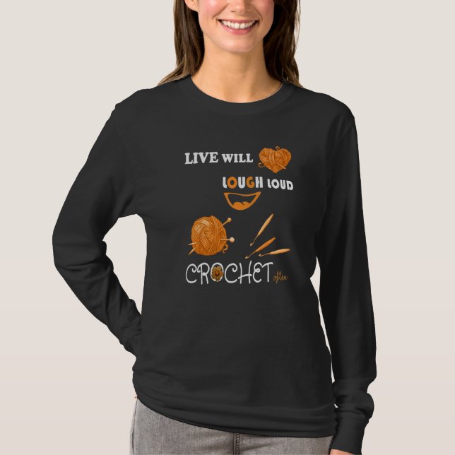 Lebe gut, lache laut, häkle oft  Häkeln T-Shirt (Vorderseite)