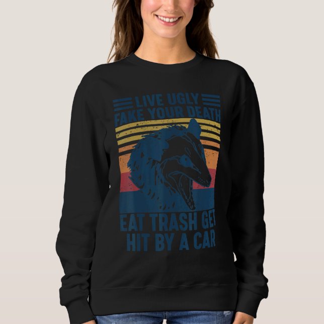 Lebe Hässlich Fälsche Deinen Tod Iss Müll Werde Vo Sweatshirt (Vorderseite)