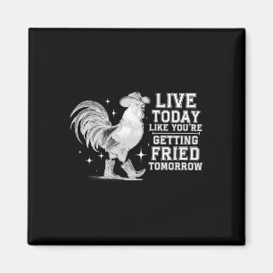 Lebe heute, als würdest du morgen gebraten Cowb Magnet