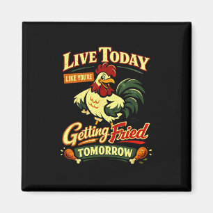 Lebe heute, als würdest du morgen gebraten werden magnet