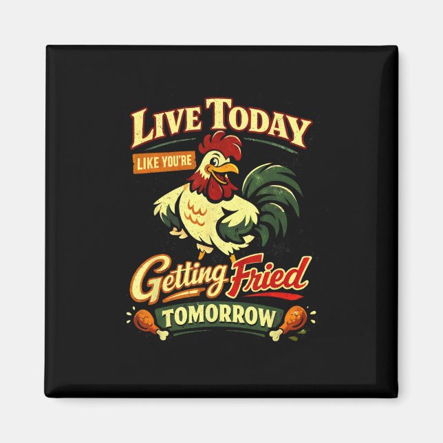 Lebe heute, als würdest du morgen gebraten werden  magnet (Vorne)