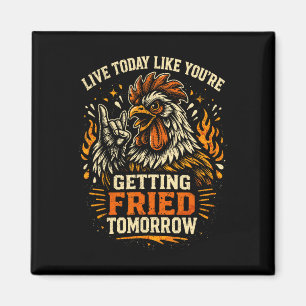 Lebe heute, als würdest du morgen gebraten werden magnet