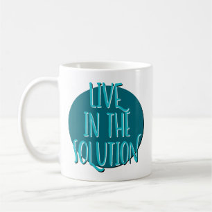 Lebe in der Lösung Genesungs-Slogan-Tasse Kaffeetasse