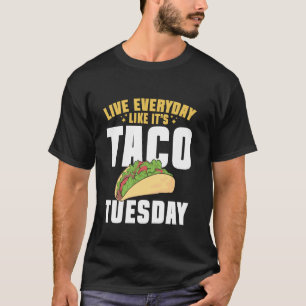 Lebe jeden Tag, als wäre es Taco-Dienstag Cinco De T-Shirt