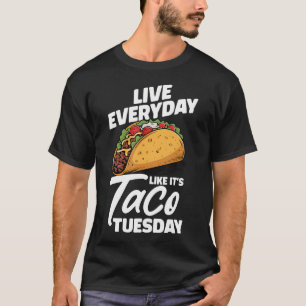 Lebe jeden Tag wie ein Taco-Dienstag Mexiko T-Shirt