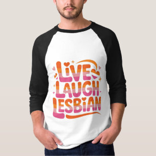 Lebe Lach Lesbisch Lustige LGBTQ Gemeinschaft T-Shirt
