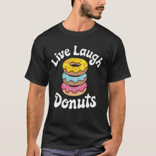 Lebe Lache Donuts Wortspiel Süßigkeit Doughnut Don T-Shirt