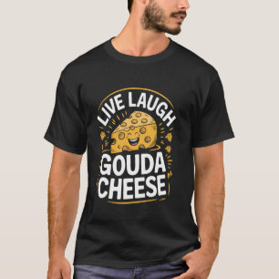 Lebe Lache Gouda Käse Wortspiel Käse Hersteller Kä T-Shirt