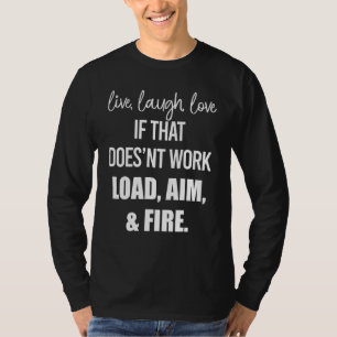 Lebe Lache Liebe Wenn das nicht funktioniert Laden T-Shirt