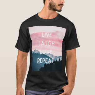 Lebe Lache Liebe Wiederhole T-Shirt