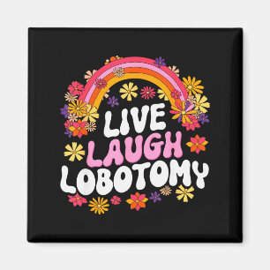 Lebe Lache Lobotomie Lustige Grafik  Magnet