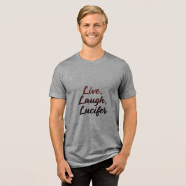 Lebe, Lache, Luzifer Tri-Blend Shirt