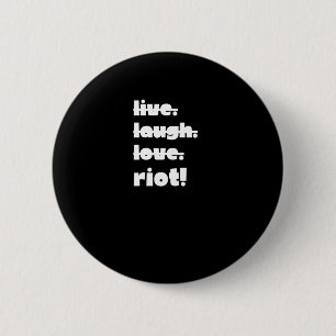 Lebe. Lachen. Liebe. Aufruhr! Protest Gear-Aktivis Button