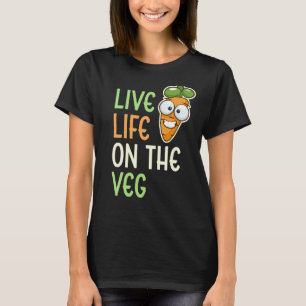 Lebe Leben Auf Dem Gemüse Karotte Veganer Lebensst T-Shirt