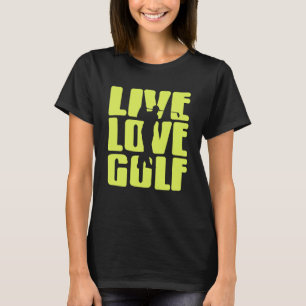 Lebe Leben Spiele Golf Lustige Zitate für Golfer T-Shirt