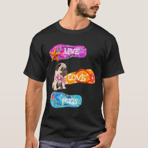 Lebe Liebe Pug Flip Flop Hundestrand Sommer T-Shir T-Shirt