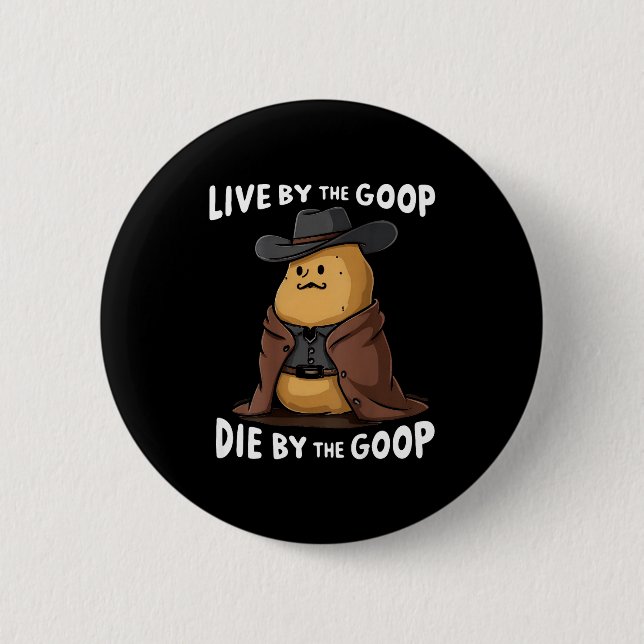 Lebe nach dem Goop, stirb durch den Goop Cowboy -  Button (Vorderseite)