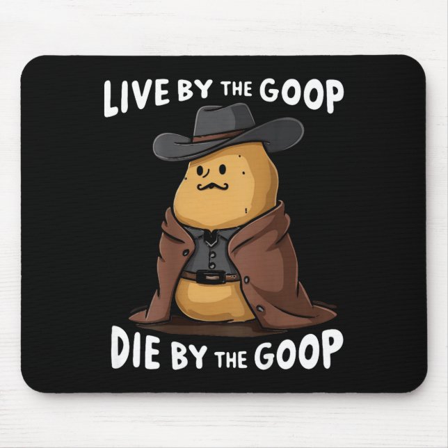 Lebe nach dem Goop, stirb durch den Goop Cowboy -  Mousepad (Vorne)