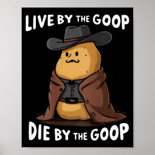 Lebe nach dem Goop, stirb durch den Goop Cowboy -  Poster