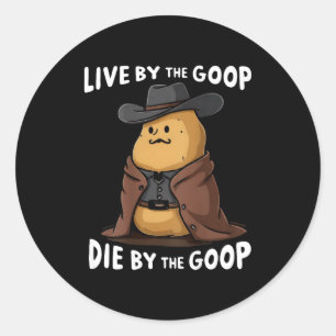 Lebe nach dem Goop, stirb durch den Goop Cowboy - Runder Aufkleber