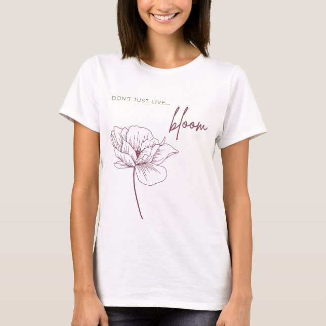 Lebe nicht nur, Bloom T-Shirt (Vorderseite)