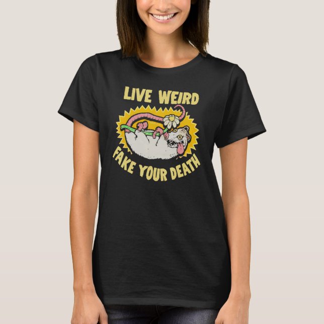 Lebe seltsam, fälsche deinen Tod T-Shirt (Vorderseite)